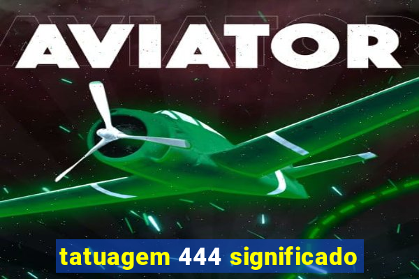 tatuagem 444 significado